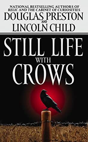 Still Life With Crows by Douglas Preston, Lincoln Child