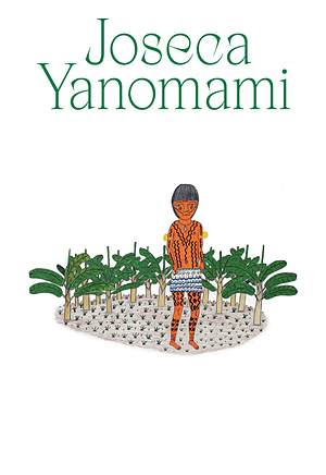 Joseca Yanomami: Kami Yamaki Urihipë by David Ribeiro, Adriano Pedrosa