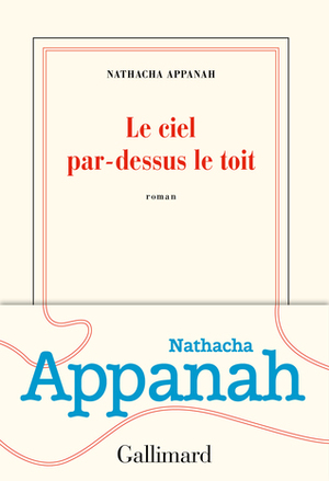 Le ciel par-dessus le toit by Nathacha Appanah