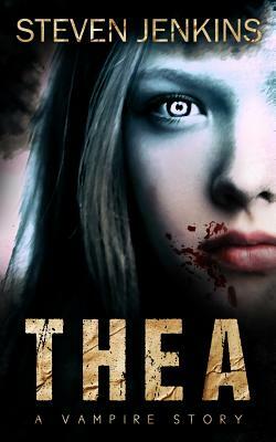 Thea: A Vampire Story by Steven Jenkins