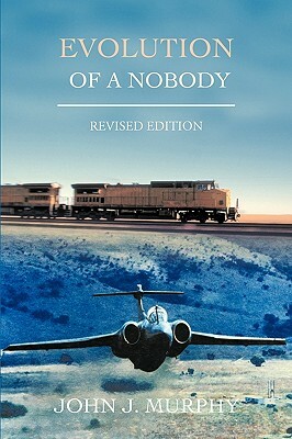 Evolution of a Nobody by John J. Murphy