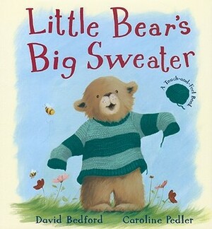 Little Bear's Big Sweater by David Bedford, Caroline Pedler