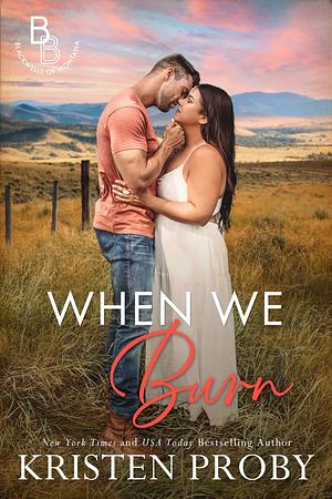 When We Burn by Kristen Proby