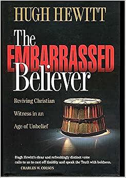 The Embarrassed Believer by Hugh Hewitt