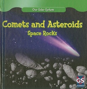 Comets and Asteriods: Space Rocks by Greg Roza