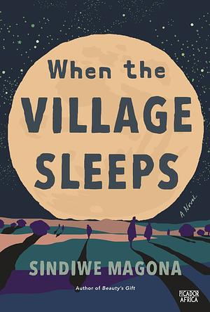 When the Village Sleeps by Sindiwe Magona