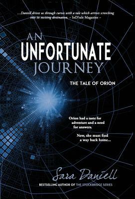 An Unfortunate Journey: The Tale of Orion by Sara Daniell