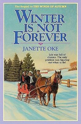 Winter is Not Forever by Janette Oke