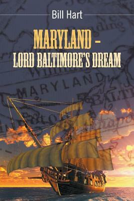 Maryland - Lord Baltimore's Dream. by Bill Hart