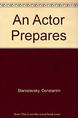 An Actor Prepares CL by Konstantin Stanislavski