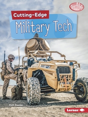 Cutting-Edge Military Tech by Matt Doeden