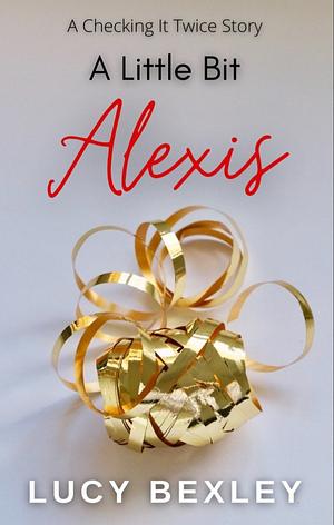 A Little Bit Alexis by Lucy Bexley