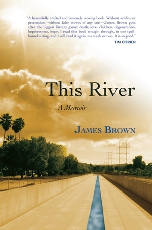 This River: A Memoir by James Brown
