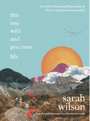 This One Wild and Precious Life by Sarah Wilson
