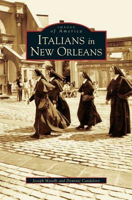 Italians in New Orleans by Joseph Maselli, Dominic Candeloro