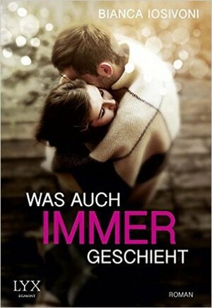 Was auch immer geschieht by Bianca Iosivoni