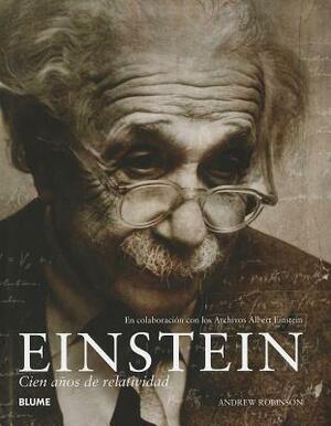 Einstein: Cien Anos de Relatividad by Andrew Robinson