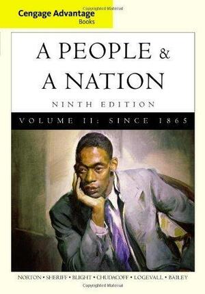 A People and a Nation: A History of the United States, Volume II by David W. Blight, Mary Beth Norton, Carol Sheriff, Howard P. Chudacoff, David M. Katzman