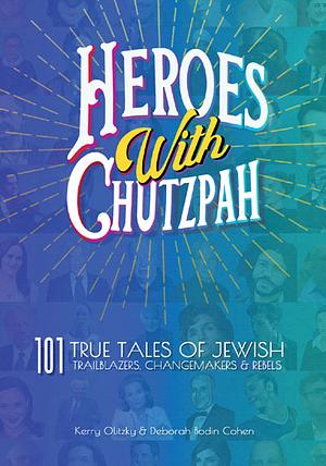 Heroes With Chutzpah by Deborah Bodin Cohen, Kerry Olitzky