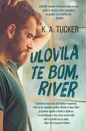 Ulovila te bom, River by K.A. Tucker
