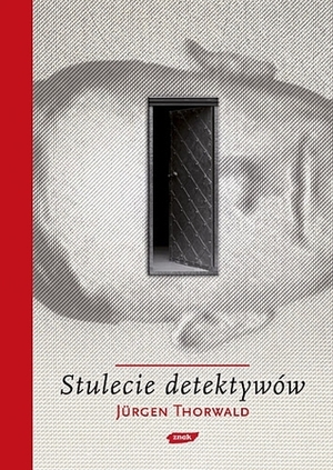 Stulecie detektywów. Drogi i przygody kryminalistyki by Karol Bunsch, Wanda Kragen, Jürgen Thorwald