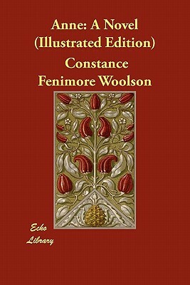 Anne: A Novel (Illustrated Edition) by Constance Fenimore Woolson