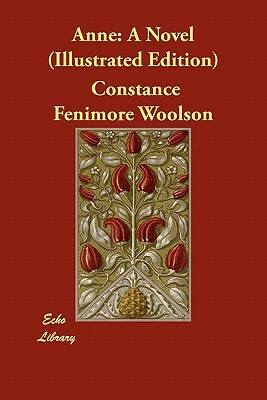 Anne: A Novel (Illustrated Edition) by Constance Fenimore Woolson