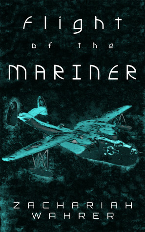 Flight of the Mariner: A Short Story by Zachariah Wahrer