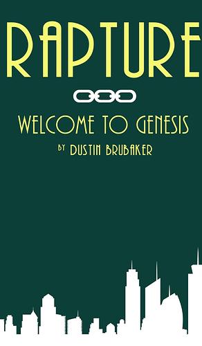 Rapture  Welcome to Gensis by Dustin Brubaker