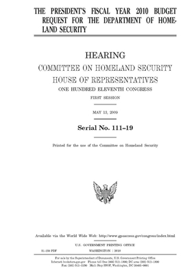 The President's fiscal year 2010 budget request for the Department of Homeland Security by United St Congress, United States House of Representatives, Committee on Homeland Security (house)