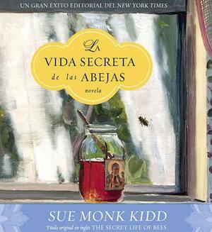 La Vida Secreta de Las Abejas by Sue Monk Kidd
