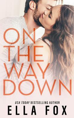 On The Way Down: The Retake Duet Book 1 by Ella Fox