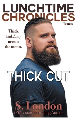 Lunchtime Chronicles: Thick Cut by Siera London