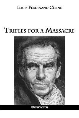 Trifles for a Massacre by Louis-Ferdinand Céline