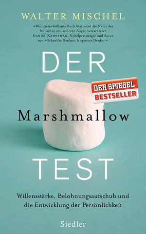 Der Marshmallow-Test: Willensstärke, Belohnungsaufschub und die Entwicklung der Persönlichkeit by Walter Mischel