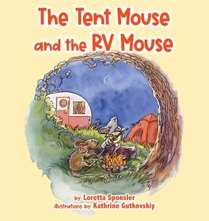 The Tent Mouse and the RV Mouse by Loretta Sponsler
