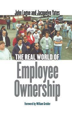 The Real World of Employee Ownership: Baby Food, Big Business, and the Remaking of Labor by John Logue, Jacquelyn Yates