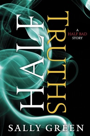 Half Truths: A Half Bad Story by Sally Green