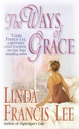The Ways of Grace by Linda Francis Lee