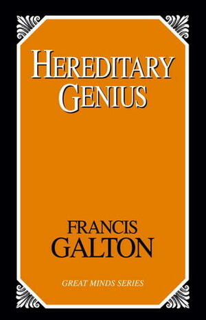Hereditary Genius: An Inquiry into Its Laws And Consequences by Francis Galton