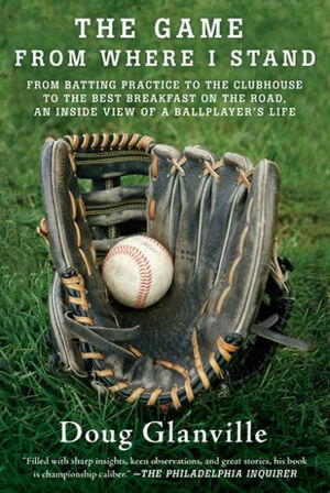 The Game from Where I Stand: A Ballplayer's Inside View by Doug Glanville