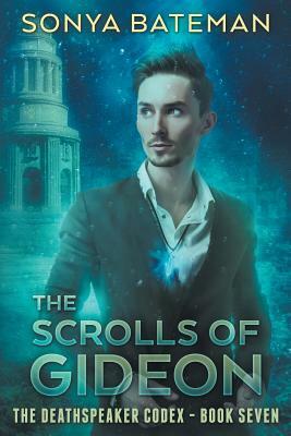 The Scrolls of Gideon by Sonya Bateman