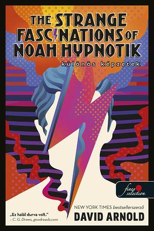 The ​Strange Fascinations of Noah Hypnotik – Különös képzetek by David Arnold