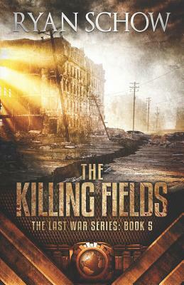 The Killing Fields: A Post-Apocalyptic EMP Survivor Thriller by Ryan Schow