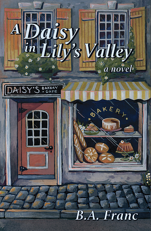 A Daisy in Lily's Valley by B.A. Franc