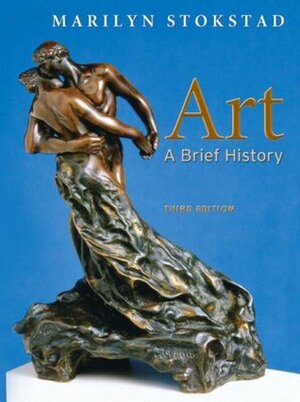 Art: A Brief History by Marilyn Stokstad
