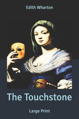 The Touchstone: Large Print by Edith Wharton