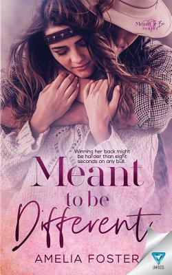 Meant To Be Different by Amelia Foster