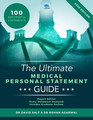 The Ultimate Medical Personal Statement Guide: 100 Successful Statements, Expert Advice, Every Statement Analysed, Includes Graduate Section (UCAS Med by Rohan Agarwal, David Salt