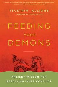 Feeding Your Demons: Ancient Wisdom for Resolving Inner Conflict by Tsultrim Allione
